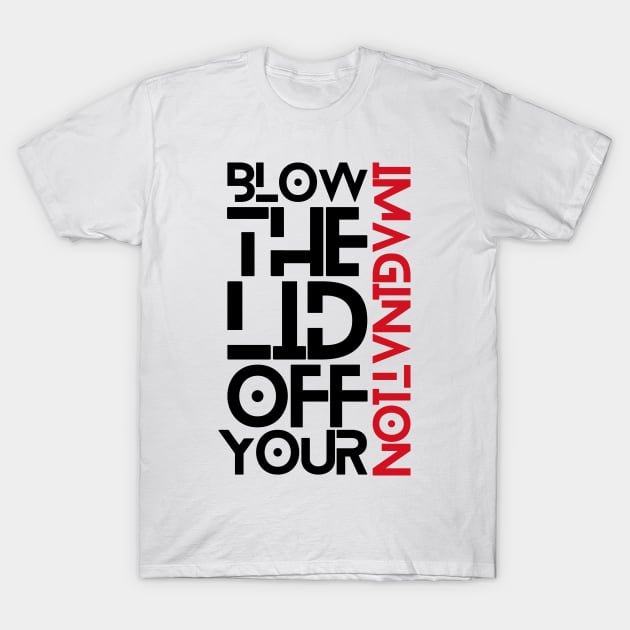 Blow the lid off your imagination: Ver 1 T-Shirt by Webcomic Relief